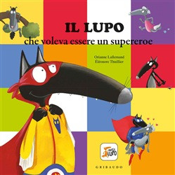IL LUPO CHE VOLEVA ESSERE UN SUPEREROE