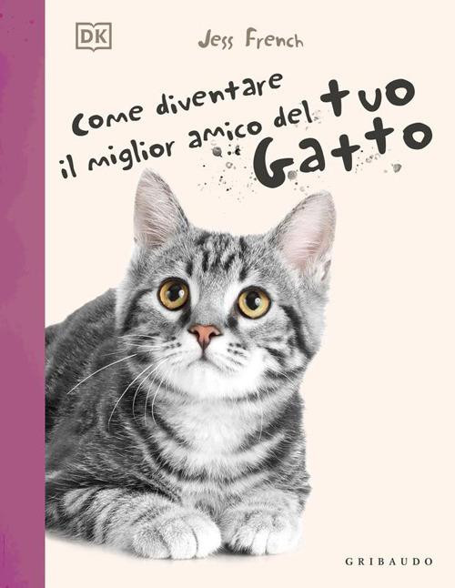 COME DIVENTARE IL MIGLIORE AMICO DEL TUO GATTO