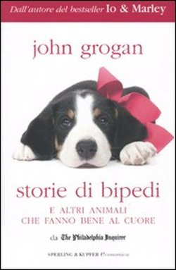 STORIE DI BIPEDI E ALTRI ANIMALI CHE FANNO BENE AL CUORE