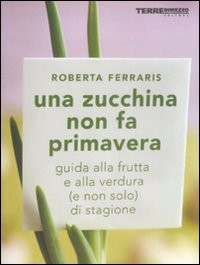 UNA ZUCCHINA NON FA PRIMAVERA