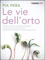VIE DELL ORTO. COLTIVARE FRUTTA E VERDURA SUL BALCONE
