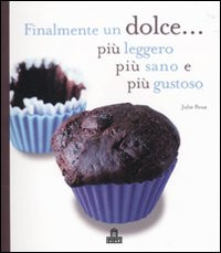 FINALMENTE UN DOLCE PIU LEGGERO PIU SANO E PIU GUSTOSO