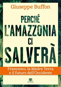 PERCHE L AMAZZONIA CI SALVERA