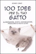 100 IDEE PER IL TUO GATTO