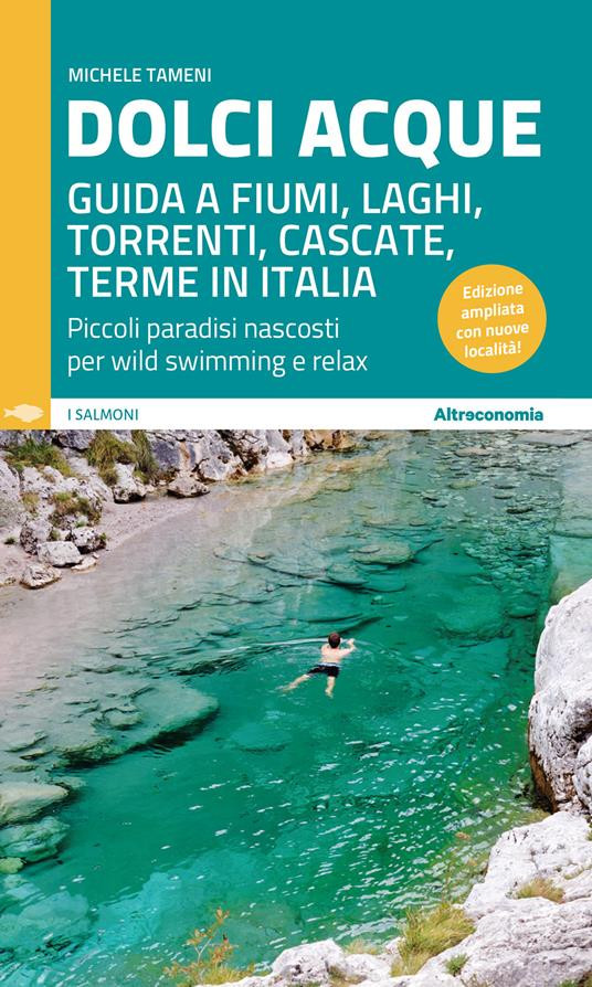 DOLCI ACQUE GUIDA A FIUMI LAGHI TORRENTI CASCATE TERME IN ITALIA
