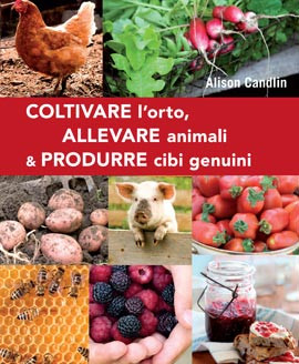COLTIVARE ORTO ALLEVARE ANIMALI PRODURRE CIBI GENUINI