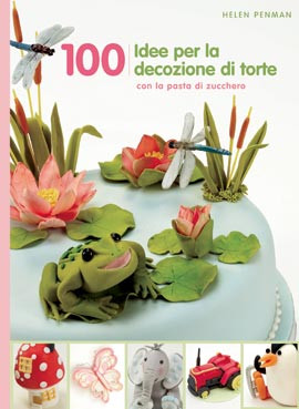 100 IDEE PER DECORARE LE TUE TORTE