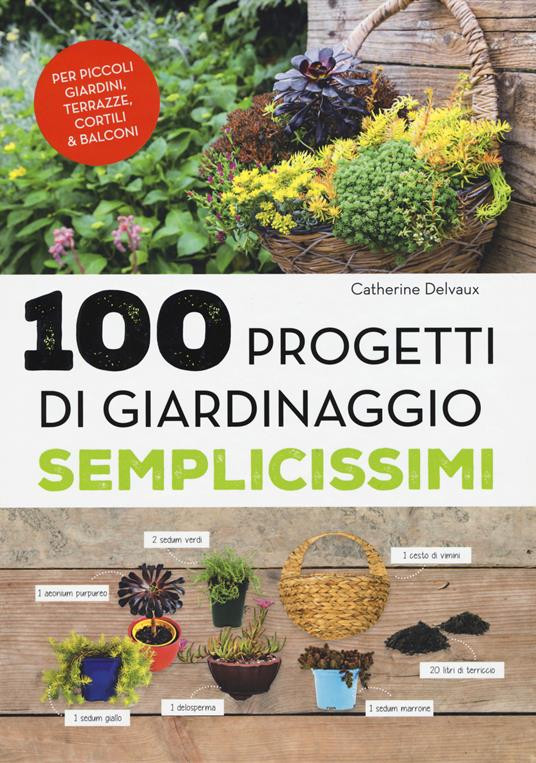 100 PROGETTI DI GIARDINAGGIO SEMPLICISSIMI