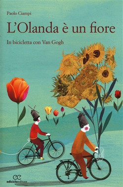 OLANDA E  UN FIORE. IN BICICLETTA CON VAN GOGH