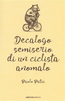 DECALOGO SEMISERIO DI UN CICLISTA ANOMALO