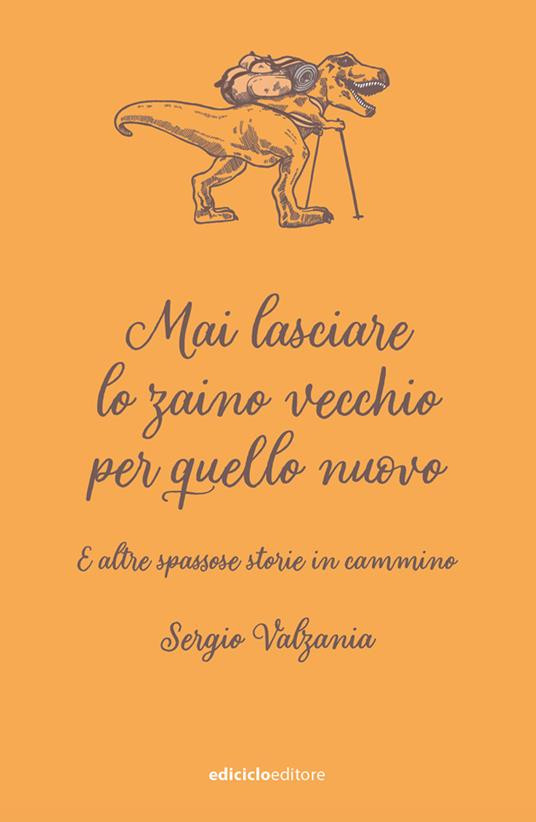 MAI LASCIARE LO ZAINO VECCHIO PER QUELLO NUOVO