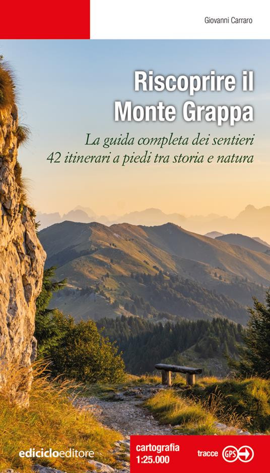 RISCOPRIRE IL MONTE GRAPPA LA GUIDA COMPLETA DEI SENTIERI