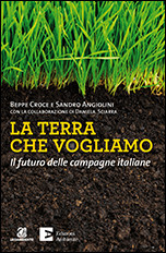 TERRA CHE VOGLIAMO. UN MANIFESTO PER L AGRICOLTURA ITALIANA