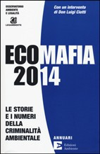 ECOMAFIA 2014. LE STORIE E I NUMERI DELLA CRIMINALITA AMBIENTALE