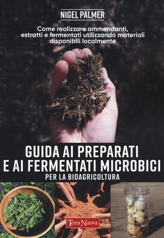 GUIDA AI PREPARATI E AI FERMENTATI BIOLOGICI PER LA BIOAGRICOLTURA