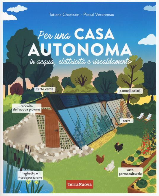PER UNA CASA AUTONOMA IN ACQUA ELETTRICITA E RISCALDAMENTO