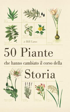 50 PIANTE CHE HANNO CAMBIATO IL CORSO DELLA STORIA