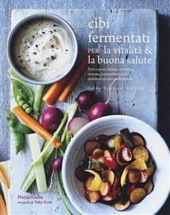 CIBI FERMENTATI PER LA VITALITÀ E LA BUONA SALUTE