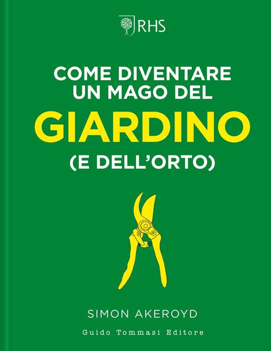 COME DIVENTARE UN MAGO DEL GIARDINO  E DELL ORTO