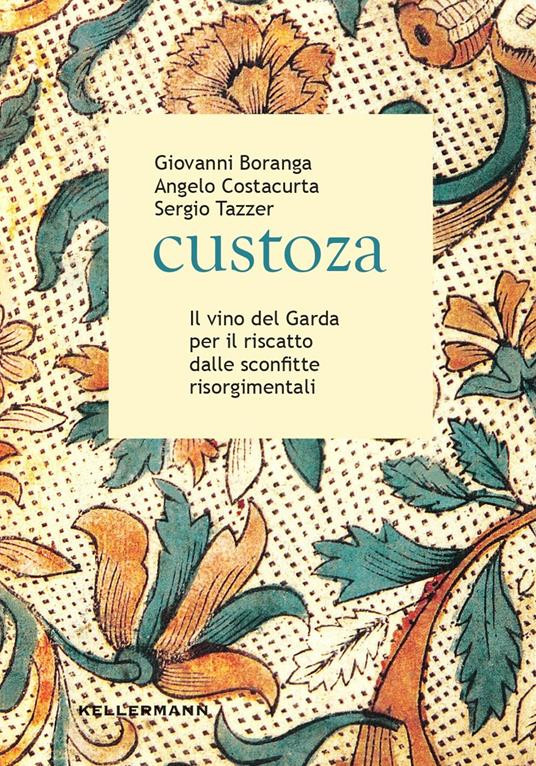 CUSTOZA IL VINO DEL GARDA PER IL RISCATTO DELLE SCONFITTE RISORGIMENTALI