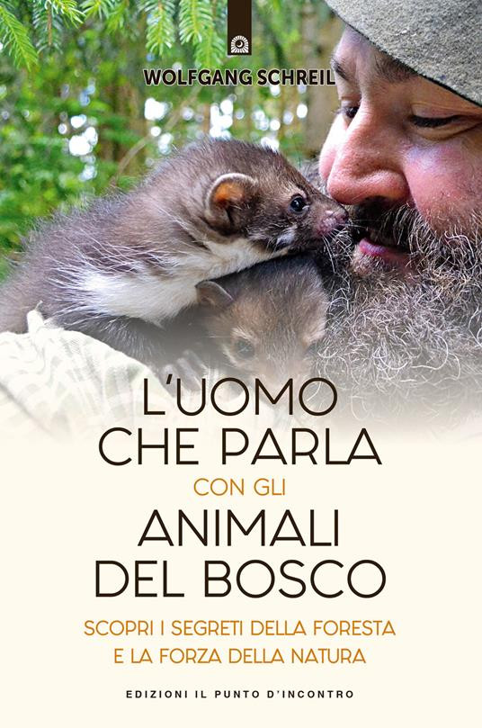 L UOMO CHE PARLA CON GLI ANIMALI DEL BOSCO