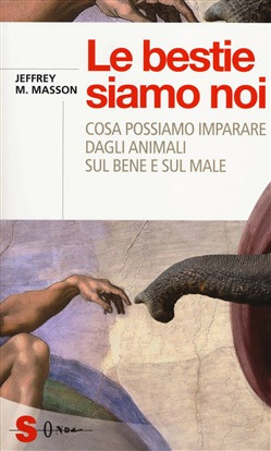 LE BESTIE SIAMO NOI COSA POSSIAMO IMPARARE DAGLI ANIMALI SUL BENE E SUL MALE