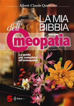 MIA BIBBIA DELL OMEOPATIA. TUTTO QUELLO CHE C E DA SAPERE SUI RIMEDI OMEOPATICI
