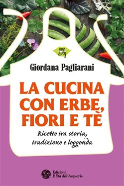 LA CUCINA CON ERBE FIORI E TE