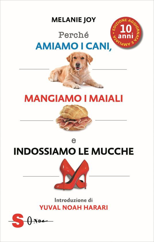 AMIAMO I CANI MANGIAMO I MAIALI E INDOSSIAMO LE MUCCHE