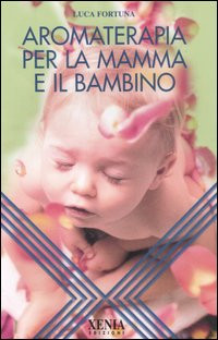 AROMATERAPIA PER LA MAMMA E IL BAMBINO