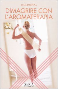 DIMAGRIRE CON L AROMATERAPIA