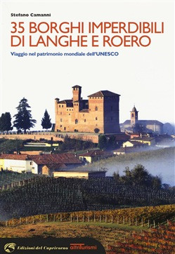 35 BORGHI IMPERDIBILI DI LANGHE E ROERO