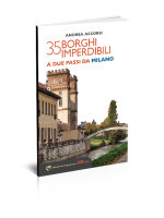 35 BORGHI IMPERDIBILI A DUE PASSI DA MILANO
