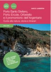 PORTO ERCOLE, PORTO SANTO STEFANO, ORBETELLO E IL PROMONTORIO DELL ARGENTARIO. GUIDA ALLA NATURA