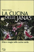 CUCINA DELLE JANAS. ERBE E MAGIA NELLA CUCINA SARDA