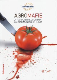 AGROMAFIE. 2° RAPPORTO SUI CRIMINI AGROALIMENTARI IN ITALIA