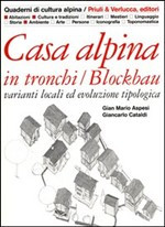 CASA ALPINA IN TRONCHI/BLOCKBAU. VARIANTI LOCALI ED EVOLUZIONE TIPOLOGICA