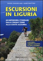 ESCURSIONI IN LIGURIA. 60 IMPERDIBILI ITINERARI DALLE CINQUE TERRE ALLA COSTA AZZURRA. ITINERARI PER