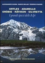 ORTLES ADAMELLO OROBIE RATIKON SILVRETTA. I GRANDI SPAZI DELLE ALPI