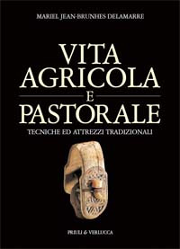 VITA AGRICOLA E PASTORALE. TECNICHE ED ATTREZZI TRADIZIONALI