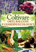 COLTIVARE ORTI BALCONI E GIARDINI ECOLOGICI