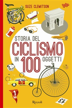 STORIA DEL CICLISMO IN 100 OGGETTI