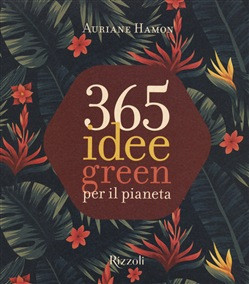 365 IDEE GREEN PER IL PIANETA
