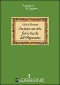 CUCINARE CON ERBE FIORI E BACCHE DELL APPENNINO