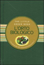 ORTO BIOLOGICO. PICCOLA GUIDA ALLE COLTIVAZIONI SOSTENIBILI