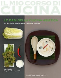 BASI DELLA CUCINA ASIATICA. 80 RICETTE ILLUSTRATE PASSO A PASSO