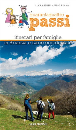 QUARANTAQUATTRO PASSI ITINERARI PER FAMIGLIE IN BRIANZA E LARIO OCCIDENTALE