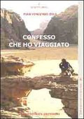 CONFESSO CHE HO VIAGGIATO
