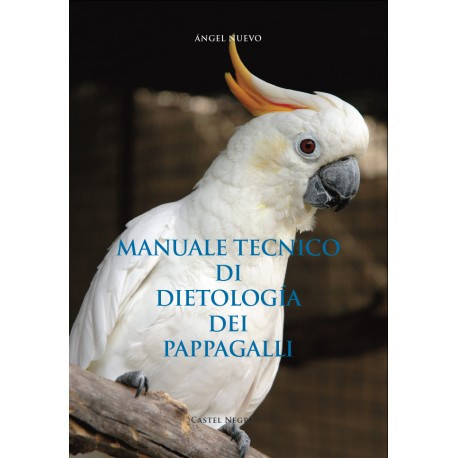 MANUALE TECNICO DI DIETOLOGIA DEI PAPPAGALLI