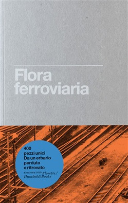 FLORA FERROVIARIA OVVERO LA RIVINCITA DELLA NATURA SULL UOMO